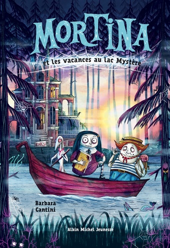 Barbara Cantini - Mortina Tome 4 : Les vacances au lac Mystère.