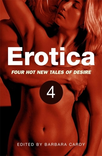 Erotica, Volume 4. Four hot new tales of desire