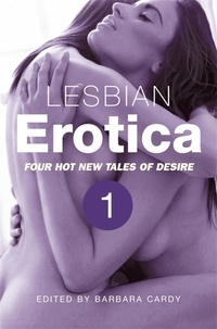 Barbara Cardy - Lesbian Erotica, Volume 1 - Four new hot tales of desire.