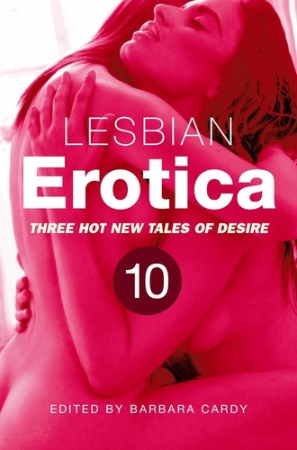 Lesbian Erotica, Volume 10. Three great new stories