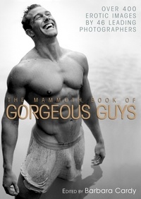 Barbara Cardy - The Mammoth Book of Gorgeous Guys - Erotic Photographs of Men.