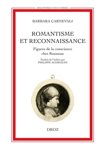 Romantisme et reconnaissance. Figures de la conscience chez Rousseau