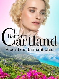 Barbara Cartland et Marie-Noëlle Tranchart - À bord du diamant bleu.