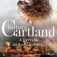 Barbara Cartland et Rennata Airoldi - A Derrota de Lady Lorinda (A Eterna Coleção de Barbara Cartland 44).