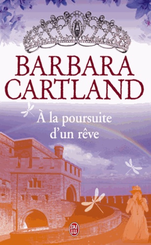 Barbara Cartland - A la poursuite d'un rêve.