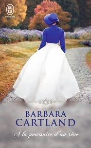 Barbara Cartland - A la poursuite d'un rêve.