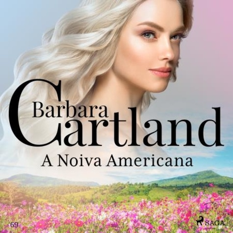 Barbara Cartland et Suzi Martinez - A Noiva Americana (A Eterna Coleção de Barbara Cartland 69).