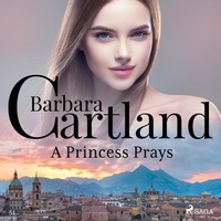 Barbara Cartland et Anthony Wren - A Princess Prays (Barbara Cartland’s Pink Collection 51).
