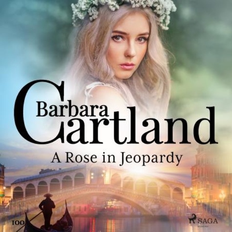 Barbara Cartland et Anthony Wren - A Rose in Jeopardy (Barbara Cartland’s Pink Collection 100).