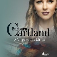 Barbara Cartland et Kita Steuer - A Virgem dos Lírios (A Eterna Coleção de Barbara Cartland 15).