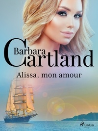 Barbara Cartland et Marie-Noëlle Tranchart - Alissa, mon amour.