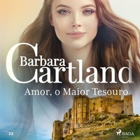 Barbara Cartland et Roberto Rocha - Amor, o Maior Tesouro (A Eterna Coleção de Barbara Cartland 22).