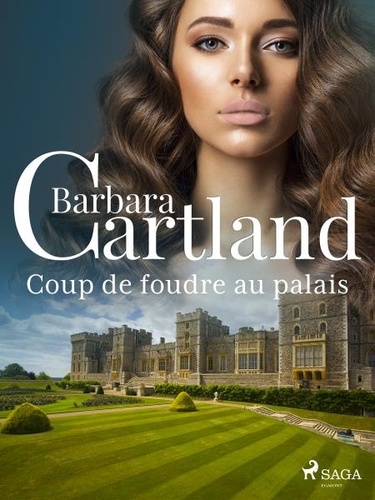 Barbara Cartland et Marie-Noëlle Tranchart - Coup de foudre au palais.