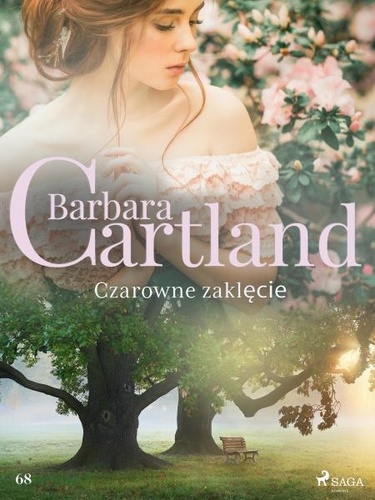 Barbara Cartland et Elżbieta Lipska - Czarowne zaklęcie - Ponadczasowe historie miłosne Barbary Cartland.