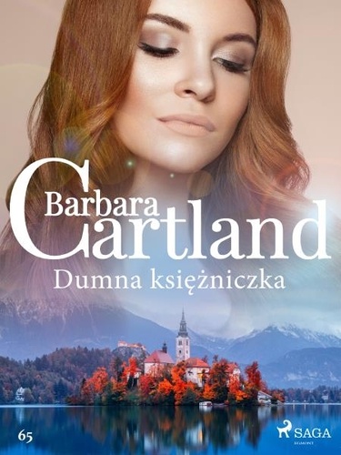 Barbara Cartland et Elżbieta Delis Modzelewska - Dumna księżniczka - Ponadczasowe historie miłosne Barbary Cartland.