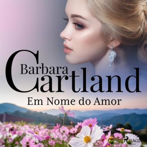 Barbara Cartland et Suzi Martinez - Em Nome do Amor (A Eterna Coleção de Barbara Cartland 50).