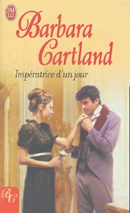 Barbara Cartland - Impératrice d'un jour.
