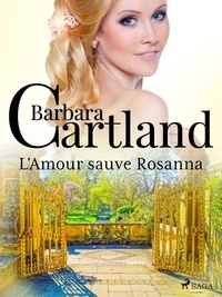 Barbara Cartland et Marie-Noëlle Tranchart - L'Amour sauve Rosanna.