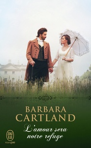 Barbara Cartland - L'amour sera notre refuge.