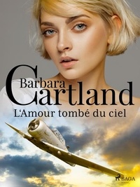 Barbara Cartland et Marie-Noëlle Tranchart - L'Amour tombé du ciel.