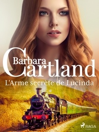 Barbara Cartland et Marie-Noëlle Tranchart - L'Arme secrète de Lucinda.
