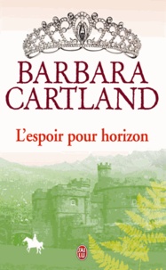 Barbara Cartland - L'espoir pour horizon.