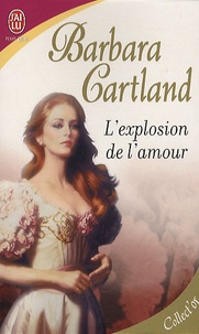Barbara Cartland - L'explosion de l'amour.