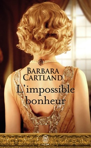 Barbara Cartland - L'impossible bonheur.