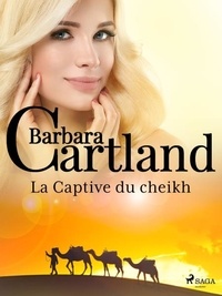 Barbara Cartland et Marie-Noëlle Tranchart - La Captive du cheikh.