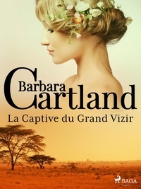 Barbara Cartland et Marie-Noëlle Tranchart - La Captive du Grand Vizir.