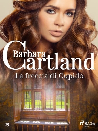 Barbara Cartland et Lidia Conetti Zazo - La freccia di Cupido (La collezione eterna di Barbara Cartland 19).