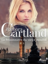 Barbara Cartland et Marie-Noëlle Tranchart - La Prisonnière du vieux moulin.