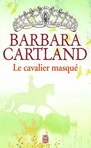 Barbara Cartland - Le cavalier masqué.