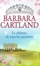 Barbara Cartland - Le château de tous les mystères.