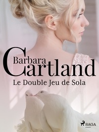 Barbara Cartland et Marie-Noëlle Tranchart - Le Double Jeu de Sola.