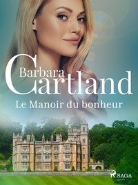 Barbara Cartland et Marie-Noëlle Tranchart - Le Manoir du bonheur.