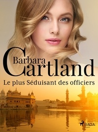 Barbara Cartland et Marie-Noëlle Tranchart - Le plus Séduisant des officiers.