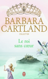 Barbara Cartland - Le roi sans coeur.