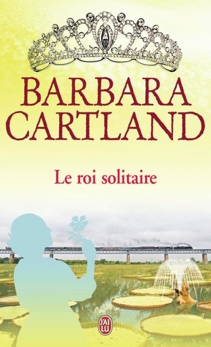 Barbara Cartland - Le roi solitaire.