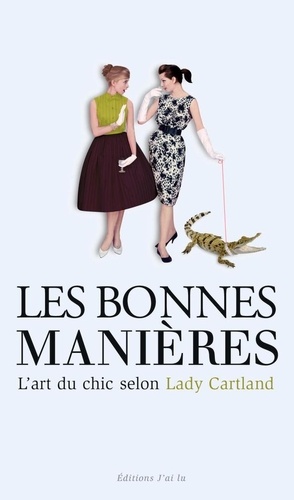 Barbara Cartland - Les bonnes manières - L'art du chic selon Lady Cartland.