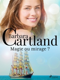 Barbara Cartland et Marie-Noëlle Tranchart - Magie ou mirage ?.