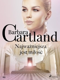 Barbara Cartland et Małgorzata Samborska - Najważniejsza jest miłość - Ponadczasowe historie miłosne Barbary Cartland.