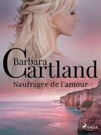 Barbara Cartland et Marie-Noëlle Tranchart - Naufragée de l'amour.