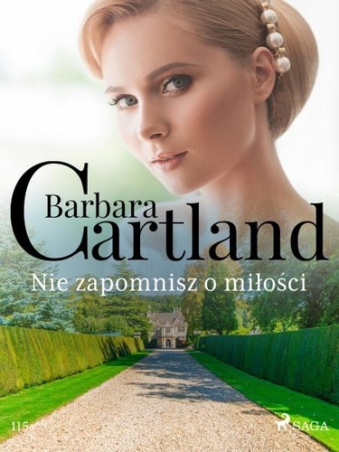 Barbara Cartland et Magdalena Mazurek - Nie zapomnisz o miłości - Ponadczasowe historie miłosne Barbary Cartland.