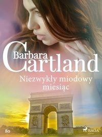 Barbara Cartland et Teresa Olczak - Niezwykły miodowy miesiąc - Ponadczasowe historie miłosne Barbary Cartland.