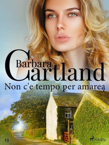 Barbara Cartland et Lidia Conetti Zazo - Non c'è tempo per amare (La collezione eterna di Barbara Cartland 13).