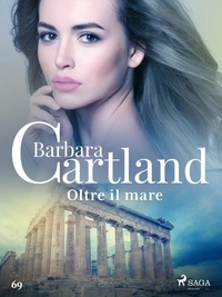 Barbara Cartland et Lidia Conetti Zazo - Oltre il mare (La collezione eterna di Barbara Cartland 69).