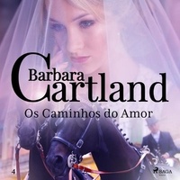 Barbara Cartland et Kita Steuer - Os Caminhos do Amor (A Eterna Coleção de Barbara Cartland 4).