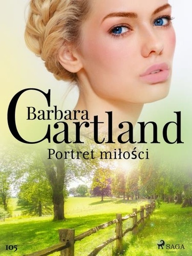 Barbara Cartland et Agnieszka Matloch - Portret miłości - Ponadczasowe historie miłosne Barbary Cartland.