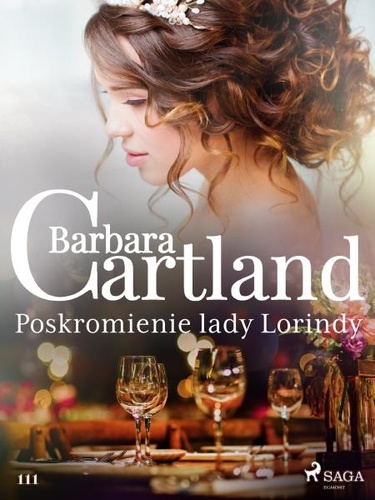 Barbara Cartland et Liliana Pechal - Poskromienie lady Lorindy - Ponadczasowe historie miłosne Barbary Cartland.